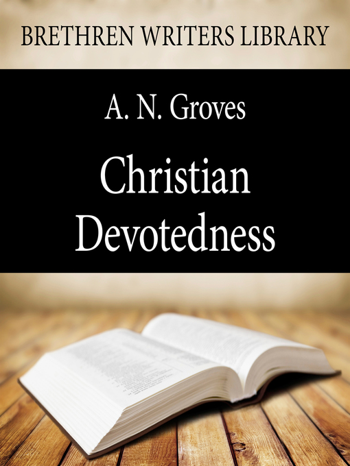 Title details for Christian Devotedness by A.N. Groves - Available